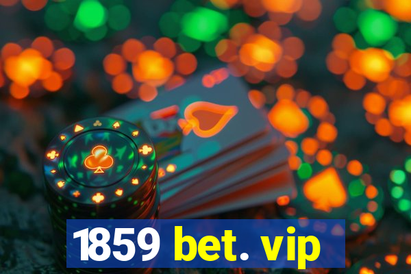 1859 bet. vip